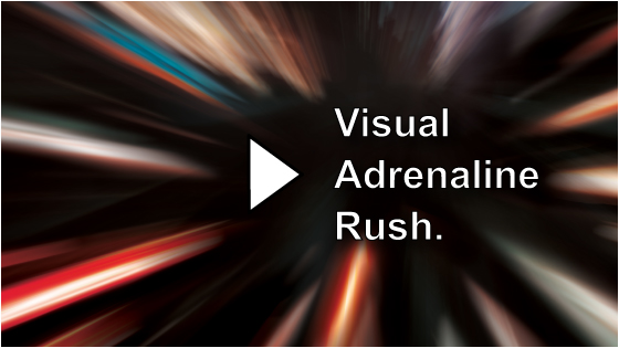 Visual Adrenaline Rush.